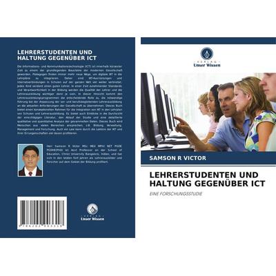 Lehrerstudenten und Haltung Gegenüber Ict, Taschenbuch von Samson R. Victor, Verlag Unser Wissen, 978-620-2-90331-8