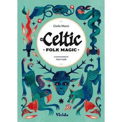 Celtic Folk Magic, Gebundene Ausgabe von Giulia Manzi, White Star Publishers