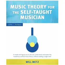 Music Theory for the Self-Taught Musician: Level 1, Sachbücher von Will Metz