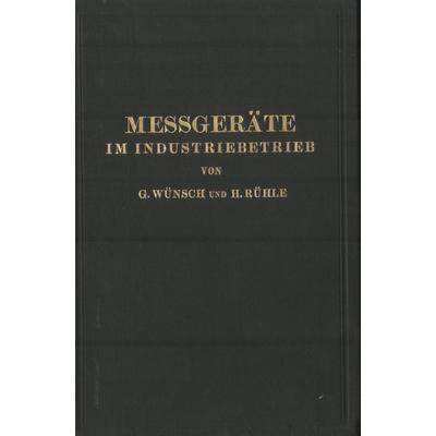 Messgeräte im Industriebetrieb, Taschenbuch von Guido Wünsch,Hans Rühle, Springer Berlin, 978-3-642-98130-2
