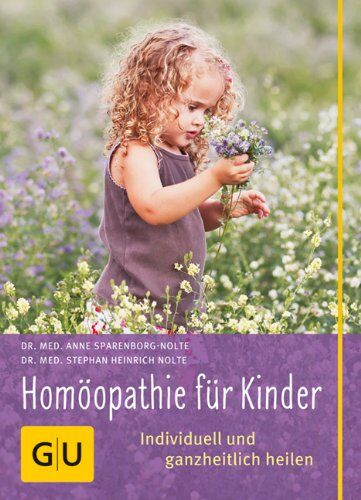 Nolte, Stephan Heinrich - Homöopathie für Kinder: Individuell und ganzheitlich heilen (GU Alles, was man wissen muss) - Preis vom 10.10.2026 11:48:34 h