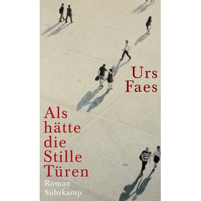Als hätte die Stille Türen, Gebundene Ausgabe von Urs Faes, Suhrkamp, 978-3-518-41666-2