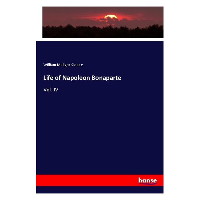 Hansebooks Life of Napoleon Bonaparte (Englisch, Softcover, William Milligan Sloane) (56010925)
