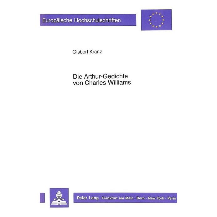 Peter Lang Die Arthur-Gedichte von Charles Williams (Deutsch, Softcover, Charles Williams, Gisbert Kranz) (56033641)
