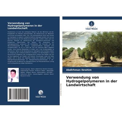 Verwendung von Hydrogelpolymeren in der Landwirtschaft, Taschenbuch von Abdlrhman Ibrahim, Verlag Unser Wissen, 978-620-4-12554-1
