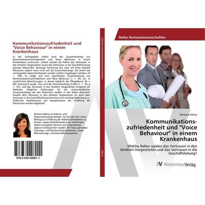 Kommunikations­zufriedenheit und 'Voice Behaviour' in einem Krankenhaus, Taschenbuch von Ramona Kähny, AV Akademikerverlag, 978-3-639-49801-1