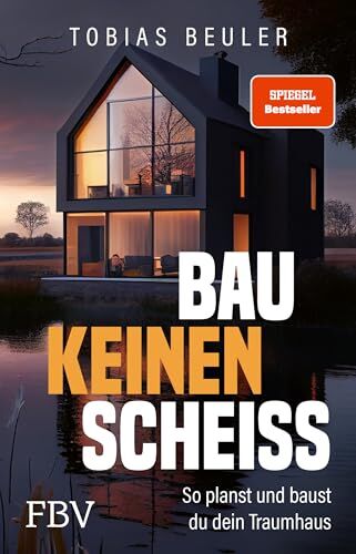 Tobias Beuler - Bau keinen Scheiß: So planst und baust du dein Traumhaus. SPIEGEL-Bestseller zum Immobilien-Investment, mit Tipps für Hausbau und Hauskauf und zum Fertighaus - Preis vom 13.10.2026 11:25:28 h