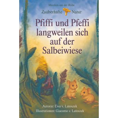 Pfiffi und Pfeffi langweilen sich auf der Salbeiwiese., Gebundene Ausgabe von Ewa v. Latoszek, Tolino media, 978-3-695-69552-2