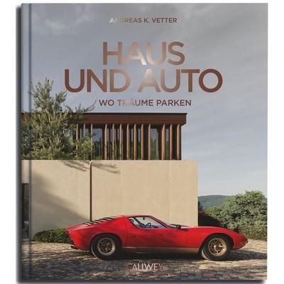 Haus und Auto: Wo Träume parken, Gebundene Ausgabe von Andreas K. Vetter, Callwey, 978-3-7667-2836-4