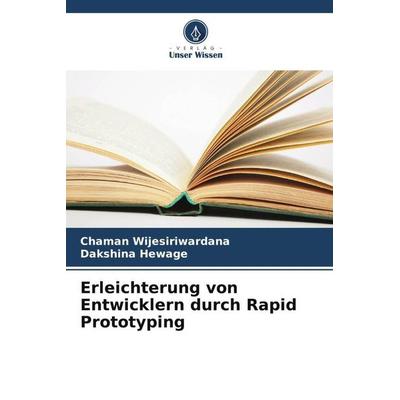 Erleichterung von Entwicklern durch Rapid Prototyping, Taschenbuch von Chaman Wijesiriwardana,Dakshina Hewage, Verlag Unser Wissen, 978-620-5-72134-6