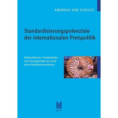 Standardisierungspotenziale der internationalen Preispolitik, Taschenbuch von Andreas Schultz, Akademische Verlagsgemeinschaft München,
