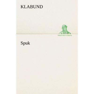 Spuk, Taschenbuch von Klabund, Tredition, 978-3-8424-1514-0