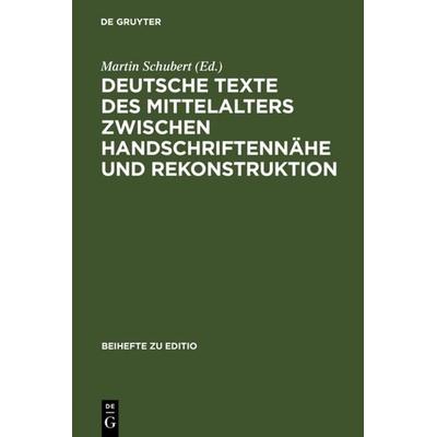 Deutsche Texte des Mittelalters zwischen Handschriftennähe und Rekonstruktion, Gebundene Ausgabe von Martin Schubert, De Gruyter, 978-3-484-29523-0