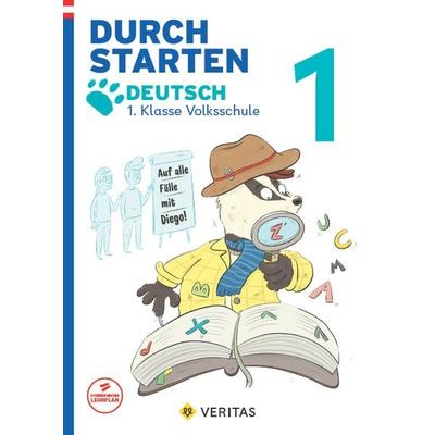 Durchstarten. Auf alle Fälle mit Diego! Deutsch 1. Klasse Volksschule, Taschenbuch von Carina Oberhofer, VERITAS Verlags- und Handelsgesellschaft