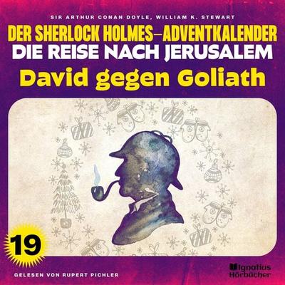 David gegen Goliath (Der Sherlock Holmes-Adventkalender - Die Reise nach Jerusalem, Folge 19) - William K. Stewart,Arthur Conan Doyle, Audio,