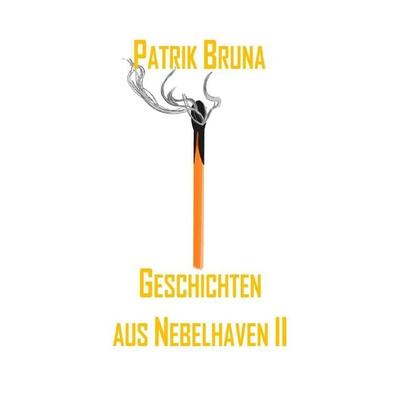 Geschichten aus Nebelhaven, Taschenbuch von Patrik Bruna, Epubli, 978-3-7584-5370-0