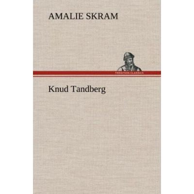 Knud Tandberg, Gebundene Ausgabe von Amalie Skram, Tredition, 978-3-8472-6173-5