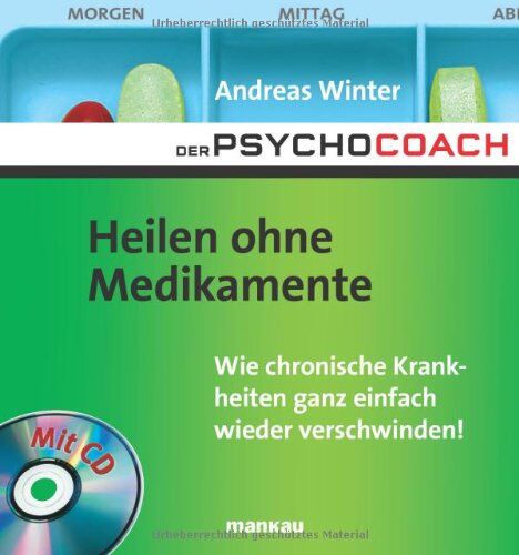 Andreas Winter - Der Psychocoach 2: Heilen ohne Medikamente. Wie chronische Krankheiten ganz einfach wieder verschwinden / Mit Starthilfe-CD - Preis vom 09.10.2026 07:28:09 h