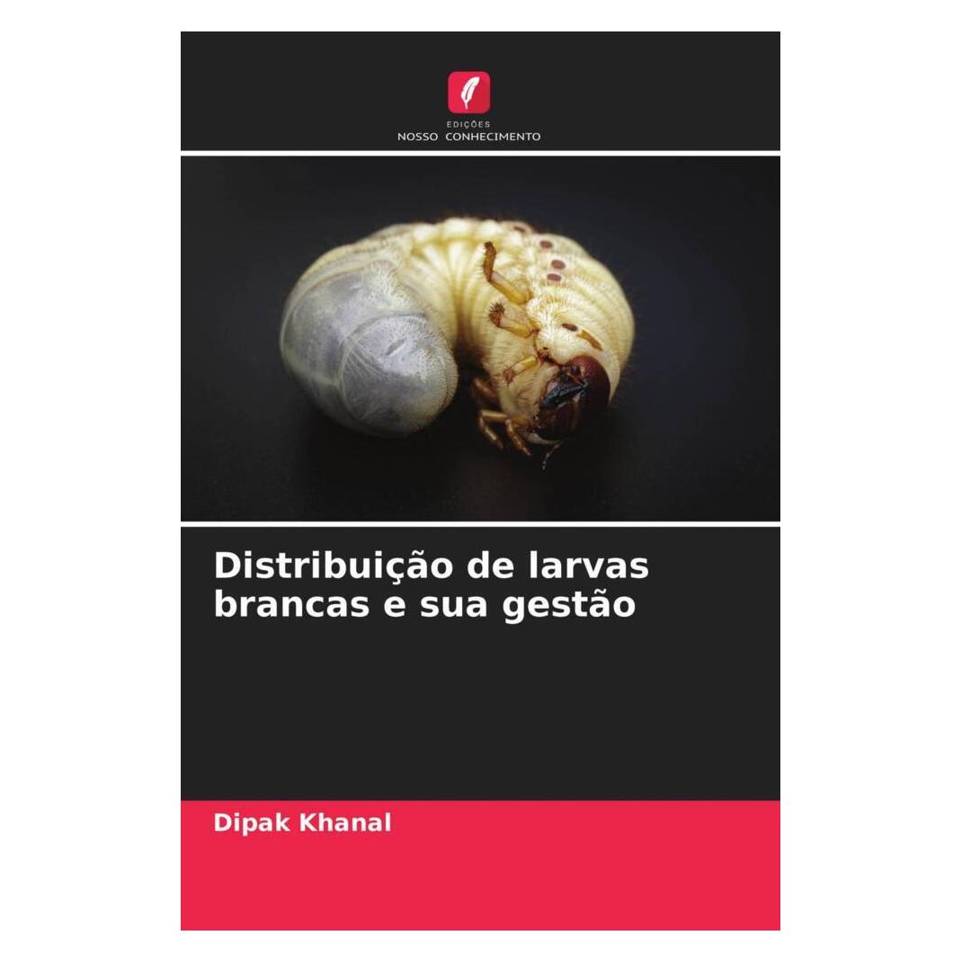 Edicoes Nosso Conhecimento Distribuição de larvas brancas e sua gestão (Softcover, Dipak Khanal) (51456398)