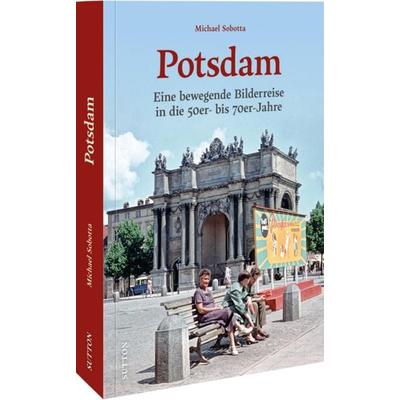 Potsdam, Gebundene Ausgabe von Michael Sobotta, Sutton, 978-3-96303-521-0