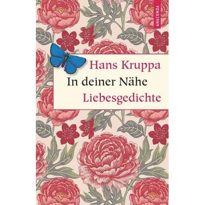 In deiner Nähe. Liebesgedichte, Gebundene Ausgabe von Hans Kruppa, Anaconda, 978-3-7306-0933-0