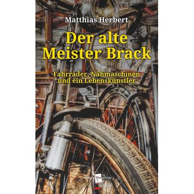 Der alte Meister Brack, Taschenbuch von Matthias Herbert, BoD – Books on Demand, 978-3-7543-9547-9