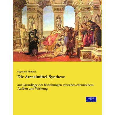Die Arzneimittel-Synthese, Taschenbuch von Sigmund Fränkel, Verlag der Wissenschaften, 978-3-95700-934-0