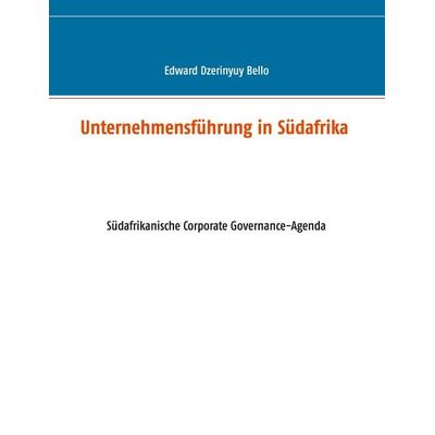 Unternehmensführung in Südafrika, Gebundene Ausgabe von Edward Dzerinyuy Bello, BoD – Books on Demand, 978-3-7543-0292-7