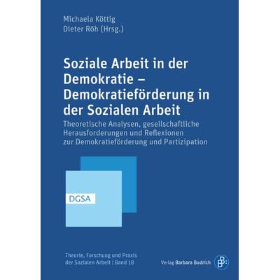 Soziale Arbeit in der Demokratie – Demokratieförderung in der Sozialen Arbeit, Taschenbuch von , Verlag Barbara Budrich, 978-3-8474-2297-6