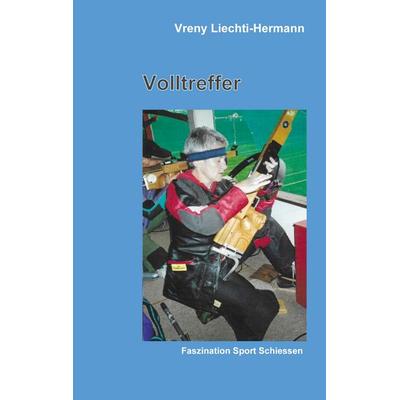 Volltreffer, Taschenbuch von Vreny Liechti, BoD – Books on Demand, 978-3-7543-2242-0