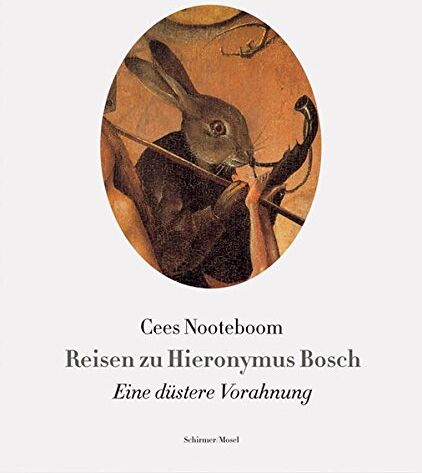 Cees Nooteboom - Reisen zu Hieronymus Bosch: Eine düstere Vorahnung - Preis vom 10.10.2026 11:48:34 h