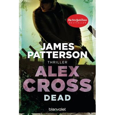 Dead / Alex Cross Band 13, Taschenbuch von James Patterson, Blanvalet