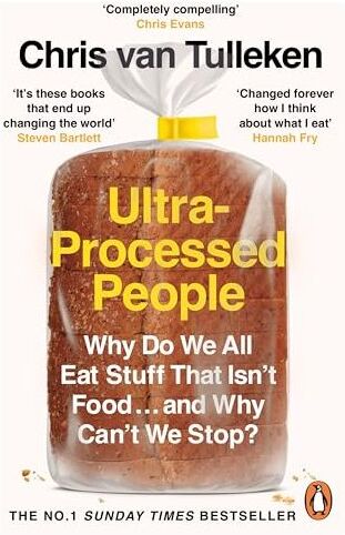 Penguin Ultra-Processed People: Why Do We All Eat Stuff That Isnt Food … and Why Cant We Stop?