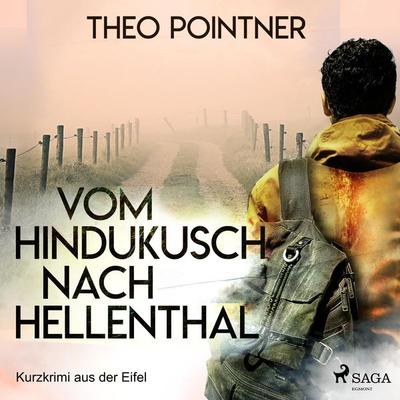 Vom Hindukusch nach Hellenthal - Kurzkrimi aus der Eifel (Ungekürzt) - Theo Pointner, Audio, 9788726080537