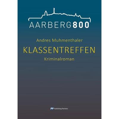 Klassentreffen, Taschenbuch von Andres Muhmenthaler, Publishing Partners, 978-3-907147-30-6
