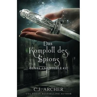 Das Komplott des Spions, Taschenbuch von C. J. Archer, C.J. Archer, 978-1-922554-95-6