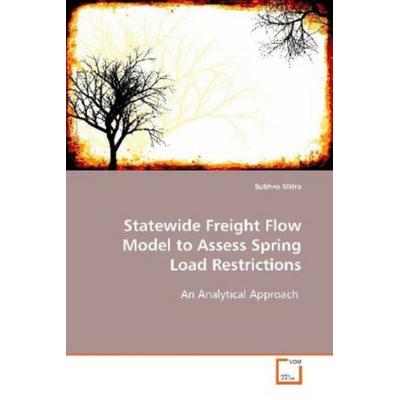 Mitra Subhro: Statewide Freight Flow Model to Assess Spring, Taschenbuch von Mitra Subhro, VDM, 978-3-639-08907-3