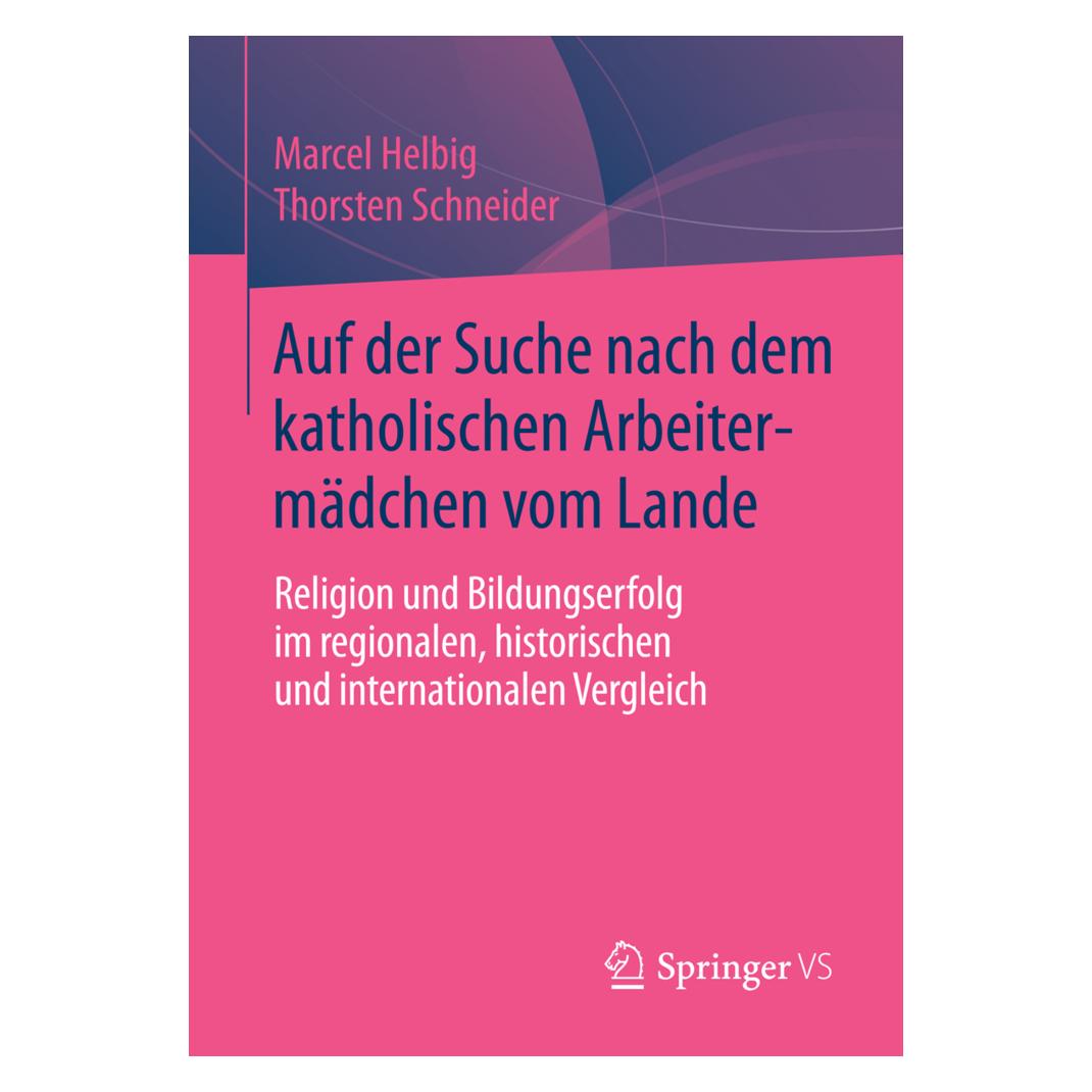 VS Auf der Suche nach dem katholischen Arbeitermädchen vom Lande (Deutsch, Softcover, Marcel Helbig, Thorsten Schneider) (8069170)