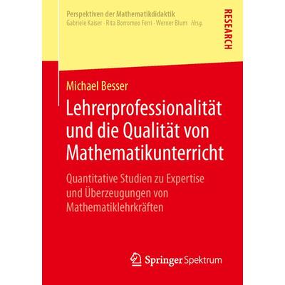 Lehrerprofessionalität und die Qualität von Mathematikunterricht, Taschenbuch von Michael Besser, Springer Fachmedien Wiesbaden GmbH,