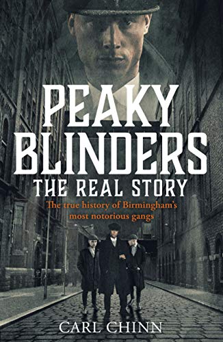 Carl Chinn - Peaky Blinders - The Real Story of Birmingham's most notorious gangs: The No. 1 Sunday Times Bestseller - Preis vom 05.10.2026 03:47:11 h