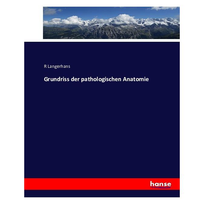 Hansebooks Grundriss der pathologischen Anatomie (Deutsch, Softcover, R Langerhans) (55877065)