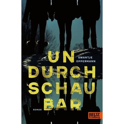 Undurchschaubar, Gebundene Ausgabe von Swantje Oppermann, Beltz Verlagsgruppe GmbH & Co. KG, 978-3-407-75900-9