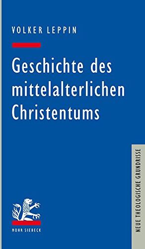 Volker Leppin - Geschichte des mittelalterlichen Christentums (Neue Theologische Grundrisse) - Preis vom 02.10.2026 23:42:20 h