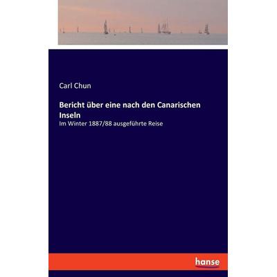 Bericht über eine nach den Canarischen Inseln, Taschenbuch von Carl Chun, Hansebooks, 978-3-337-91804-0
