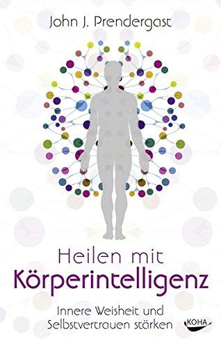 John J. Prendergast - Heilen mit Köperintelligenz - Innere Weisheit und Selbstvertrauen stärken - Preis vom 19.10.2026 19:33:35 h