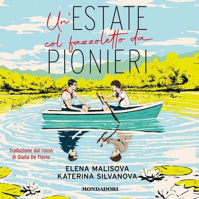 Un'estate col fazzoletto da pionieri - Elena Malisova,Katerina Silvanova, Audio, 9788852160905