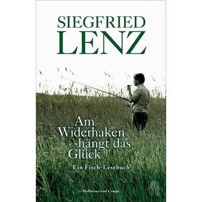 Am Widerhaken hängt das Glück, Gebundene Ausgabe von Siegfried Lenz, Hoffmann und Campe, 978-3-455-02035-9