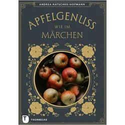 Apfelgenuss wie im Märchen, Ratgeber von Andrea Natschke-Hofmann