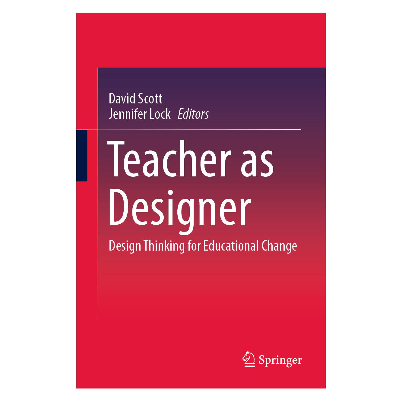 Springer Teacher as Designer (Englisch, Hardcover, David Scott, Jennifer Lock) (61518318)