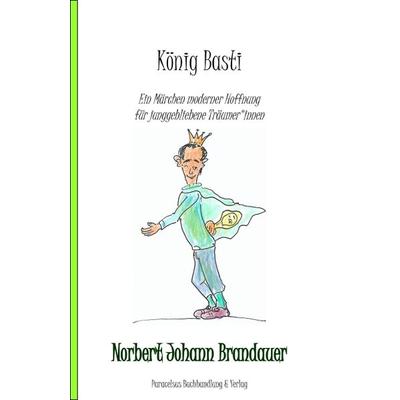König Basti, Taschenbuch von Norbert Johann Brandauer, Paracelsus, 978-3-902776-48-8